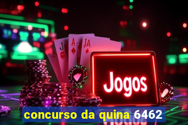 concurso da quina 6462